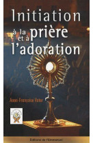 Initiation a la priere et a l-adoration