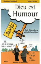 Dieu est humour - petit dictionnaire de spiritualite humoristique