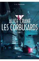 Alice crane - t01 - corbusards - alice crane, tome 1