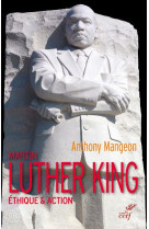 Martin luther king - ethique & action