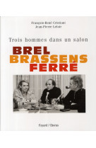 Brel, brassens, ferré