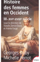 L'histoire des femmes en occident - tome 3 du xvie au xviiie siecle - vol03