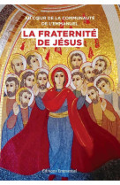 Au coeur de la communauté de l'emmanuel, la fraternité de jésus