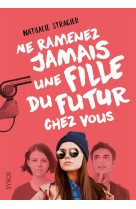 Ne ramenez jamais une fille du futur chez vous 1 - vol01