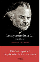 Le mystere de la foi, entretiens avec eskil skjeldal - l'itineraire spirituel du prix nobel de litte