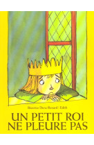 Petit roi ne pleure pas (un)