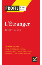 Profil - camus (albert) : l'etranger - analyse litteraire de l'oeuvre