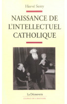 Naissance de l'intellectuel catholique