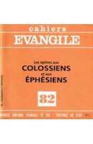 Cahiers evangile - numéro 82 les épîtres aux colossiens et aux ephésiens