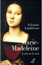 Marie-madeleine. la fin de la nuit