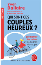 Qui sont ces couples heureux ? - surmonter les crises et les conflits du couple