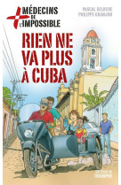 Medecins de l'impossible - t03 - rien ne va plus a cuba