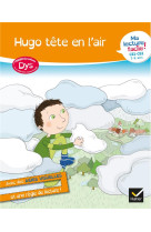 Ma lecture facile dys ce1-ce2 : hugo tete en l'air