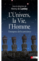 L'univers, la vie et l'homme - emergence de la conscience