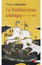 La méditerranée asiatique xvie-xxie siècle