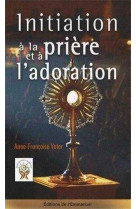 Initiation a la priere et a l'adoration