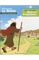 Cahier d activites - decouvrir la bible - ancien testament - rois et prophetes volume 3 : lire - c