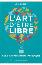 L'art d'être libre - bienfaits du détachement