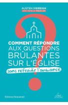 Comment repondre aux questions brulantes sur l'eglise sans refroidir l'ambiance ?