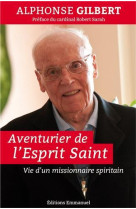 Aventurier de l'esprit-saint - vie d'un missionnaire spiritain