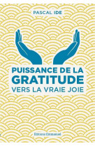 Puissance de la gratitude - vers la vraie joie