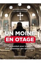 Un moine en otage - le combat pour la paix d'un prisonnier des djihadistes