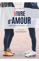 Vivre d'amour - petit guide des amities et +