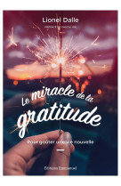 Le miracle de la gratitude - pour gouter une vie nouvelle