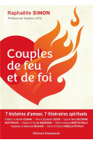 Couples de feu et de foi - 7 histoires d'amour, 7 itinéraires spirituels...