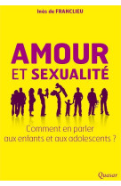 Amour et sexualite - comment en parler aux enfants et aux adolescents ?