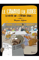 Le canard en judee - la verite sur l'affaire jesus