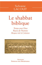 Le shabbat biblique - temps pour dieu, repos de l'homme, respect de la creation