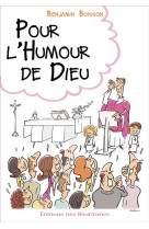 Pour l'humour de dieu - rire, sourire, se detendre dans la vie chretienne