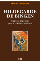 Hildegarde de bingen - prophete et docteur pour le troisieme millenaire