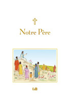 Notre pere - prier avec les mots de jesus