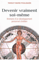 Devenir vraiment soi-meme - itineraire d un developpement personnel chretien