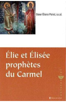 Elie et elisee prophetes du carmel