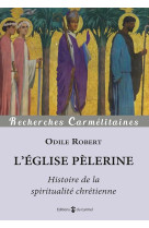 L'eglise pelerine - histoire de la spiritualite chretienne