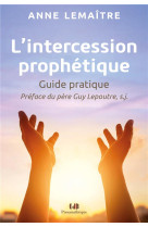 L'intercession prophetique - guide pratique