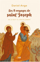 Les 8 voyages de saint joseph - de la nuit a l'enciellement