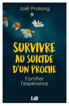 Survivre au suicide d'un proche - fortifier l'espérance