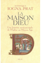 La maison dieu. une histoire monumentale de l'eglise au moyen age (v. 800-v. 1200)