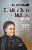 Caroline carre de malberg (1829-1891) - fondatrice des filles de saint francois de sales