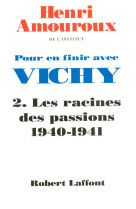 Pour en finir avec vichy - tome 2 - les racines des passions - vol02