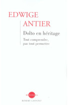 Dolto en heritage - tome 1 tout comprendre, pas tout permettre - vol01