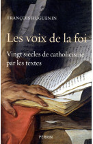 Les voix de la foi vingt siecles de catholicisme par les textes