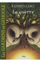 Les gardiens de ga'hoole - tome 15 la guerre - vol15