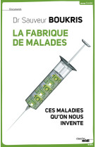 La fabrique de malades