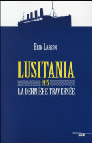 Lusitania 1915 - la derniere traversee