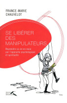 Se liberer des manipulateurs